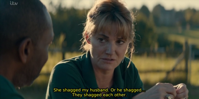 Screenshot from Broadchurch, with Cath confiding: "She shagged my husband. Or he shagged... They shagged each other."