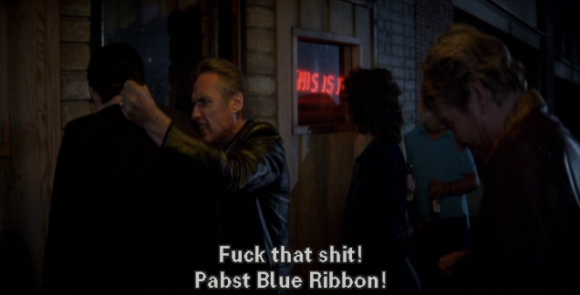 Hopper continues: "Fuck that shit! Pabst Blue Ribbon!"